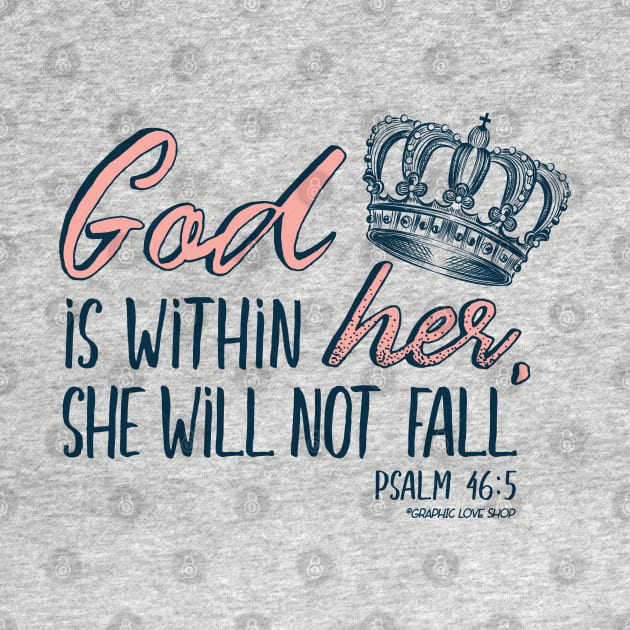 God Is Within Her She Will Not Fall - © GraphicLoveShop by GraphicLoveShop